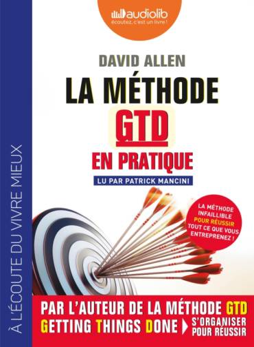 La méthode GTD (Getting Things Done) en pratique