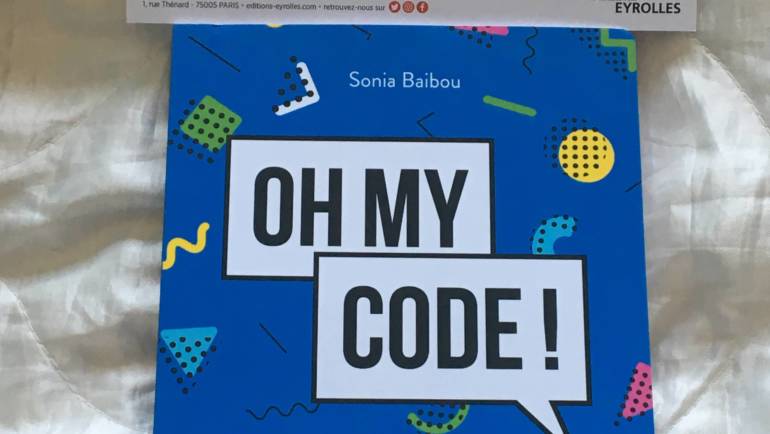 Oh my code ! : je crée mon premier site web de Sonia Baibou