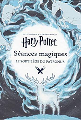 Le monde des sorciers de J.K. Rowling - Harry Potter - Séances magiques - Le sortilège du Patronus